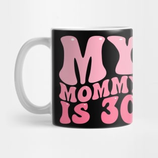 My Mommy Is 30 Moms 30Th Birthday Idea For Her Mug